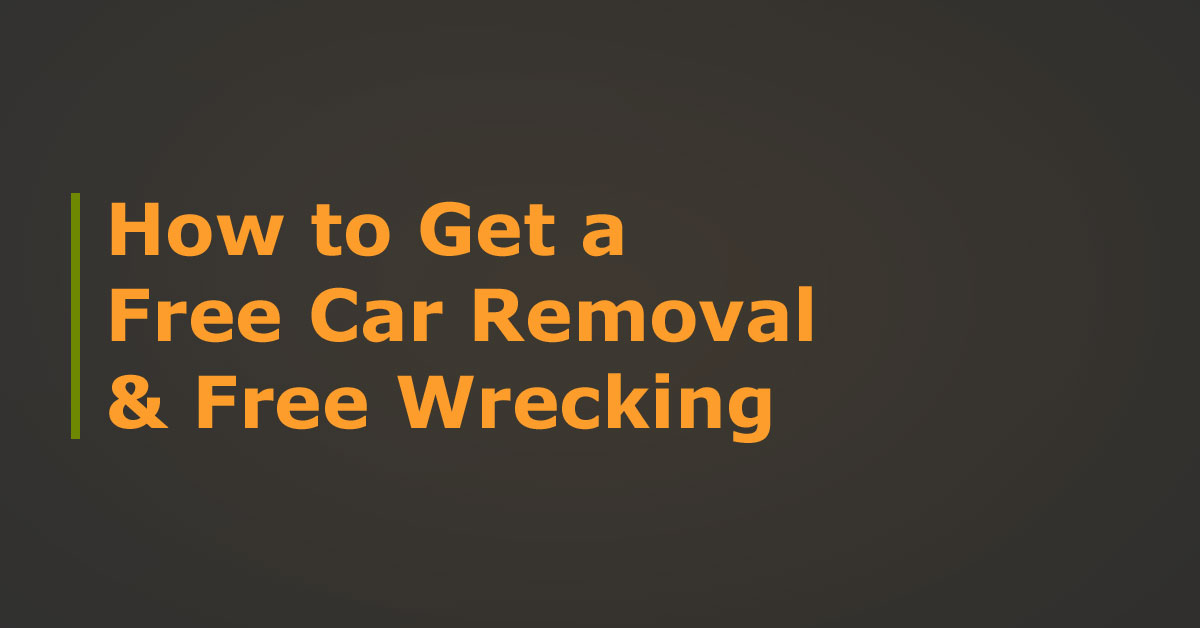 How to Get a Free Car Removal & Free Wrecking